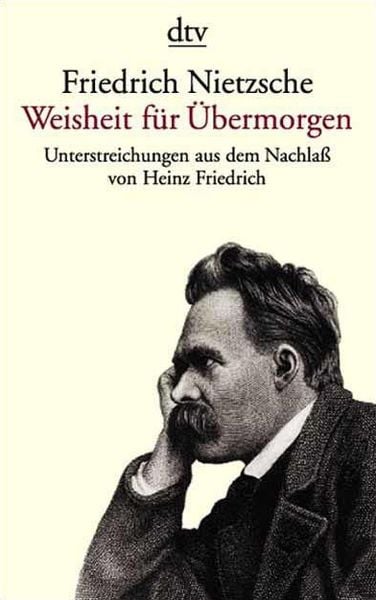 Produktbild: Friedrich Nietzsche. Weisheit f&uuml;r &Uuml;bermorgen
