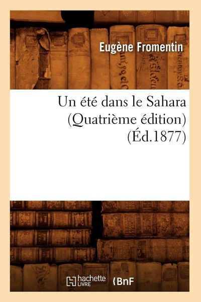 Produktbild: Un &eacute;t&eacute; dans le Sahara (Quatri&egrave;me &eacute;dition) (&Eacute;d.1877)