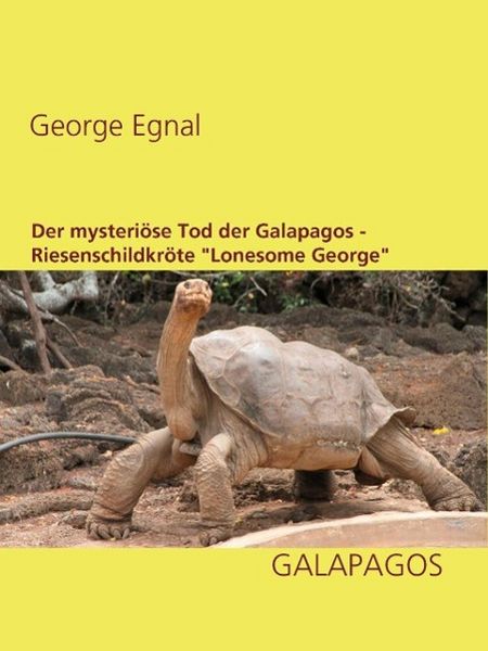 Produktbild: Der mysteri&ouml;se Tod der Galapagos-Riesenschildkr&ouml;te "Lonesome George"