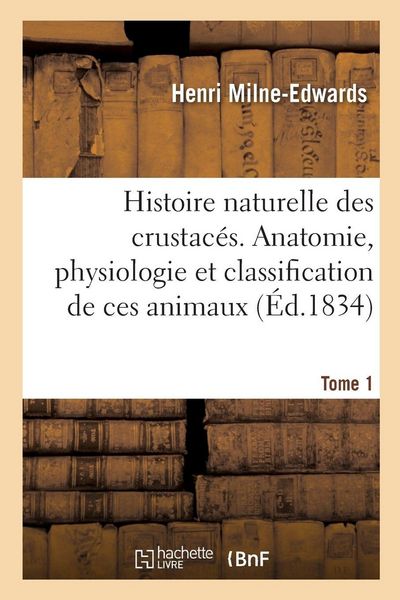 Produktbild: Histoire naturelle des crustac&eacute;s. Anatomie, physiologie et classification de ces animaux. Tome 1