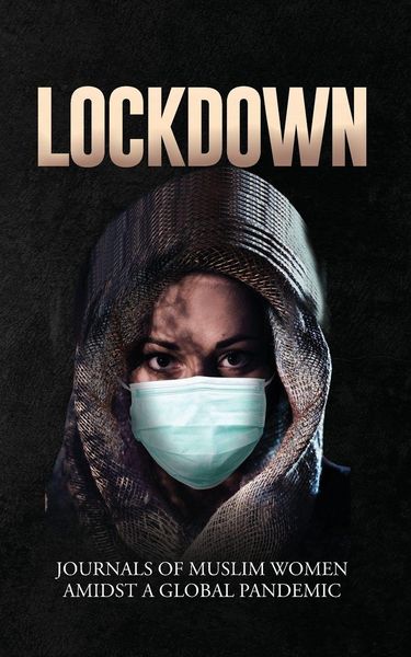 Produktbild: Lockdown | Journals of Muslim Women Amidst a Global Pandemic