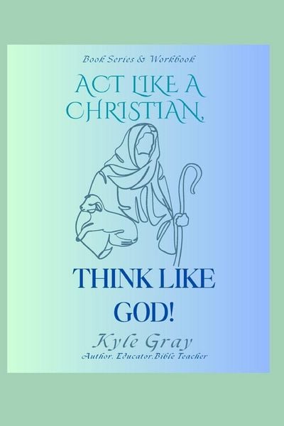Produktbild: Act Like A Christian-Think Like God
