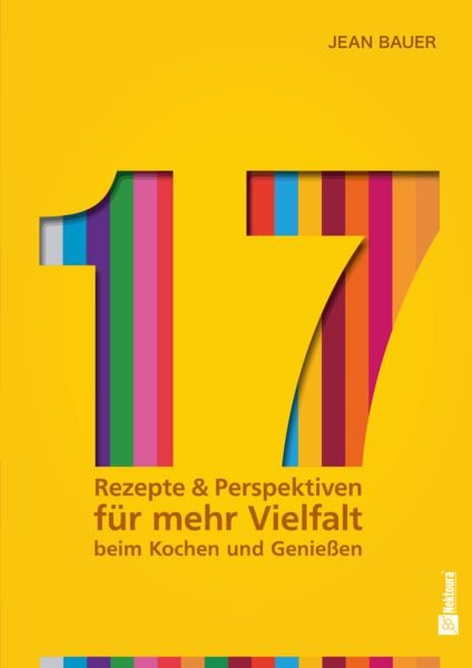 Produktbild: 17 - Rezepte & Perspektiven f&uuml;r mehr Vielfalt beim Kochen und Genie&szlig;en: