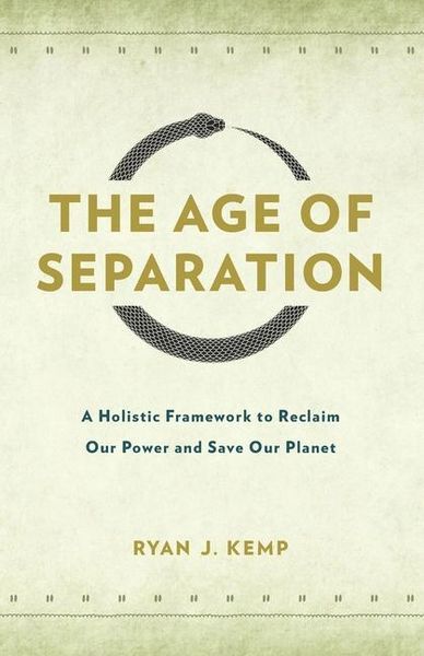 Produktbild: The Age of Separation: A Holistic Framework to Reclaim Our Power and Save Our Planet