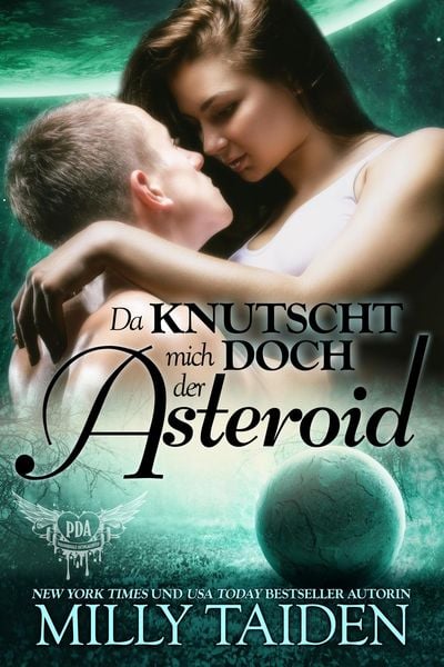 Produktbild: Da Knutscht Mich Doch Der Asteroid (PARANORMALE DATINGAGENTUR, #15)