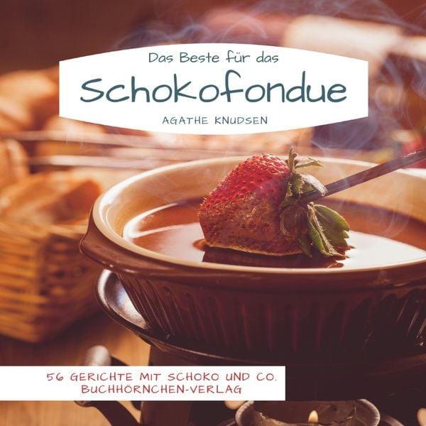 Produktbild: Das Beste f&uuml;r das Schokofondue