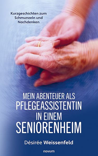 Produktbild: Mein Abenteuer als Pflegeassistentin in einem Seniorenheim