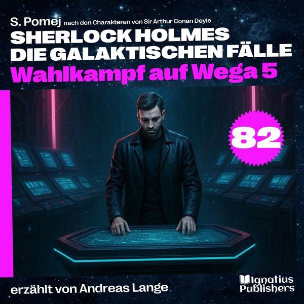 Produktbild: Wahlkampf auf Wega 5 (Sherlock Holmes - Die galaktischen F&auml;lle, Folge 82)