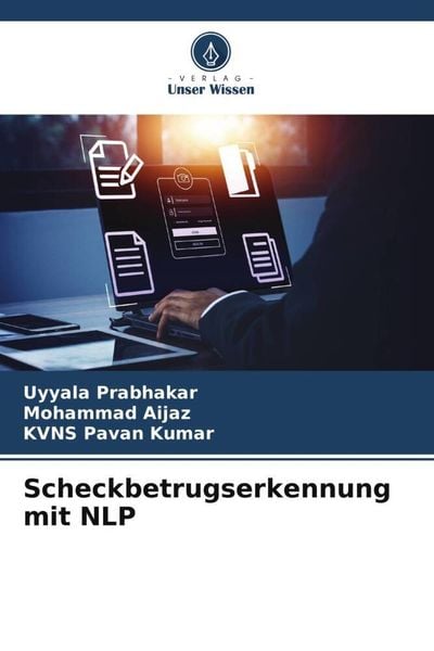 Scheckbetrugserkennung mit NLP, Taschenbuch von Uyyala Prabhakar , Mohammad Aijaz , KVNS Pavan Kumar, Verlag Unser Wissen, 9786206193517