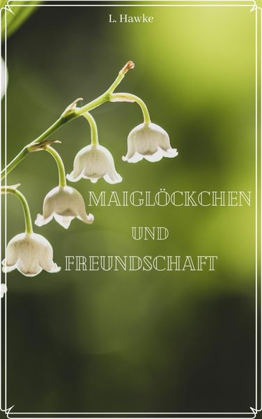 Produktbild: Maigl&ouml;ckchen und Freundschaft