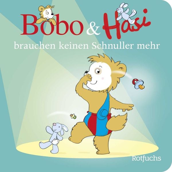 Bobo & Hasi brauchen keinen Schnuller mehr, Gebundene Ausgabe von Dorothée Böhlke, Rotfuchs, 978-3-7571-0027-8