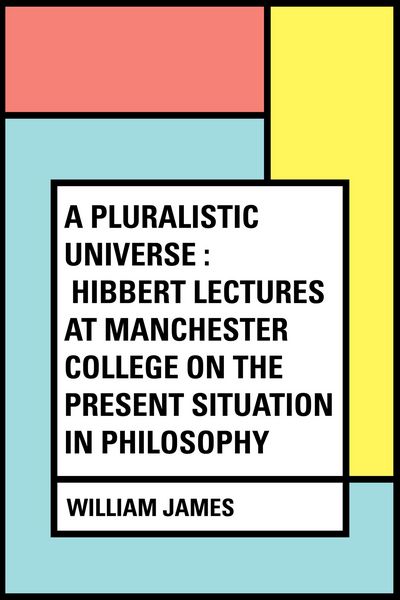 Produktbild: A Pluralistic Universe : Hibbert Lectures at Manchester College on the Present Situation in Philosophy