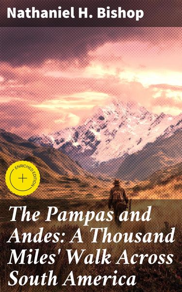 Produktbild: The Pampas and Andes: A Thousand Miles' Walk Across South America