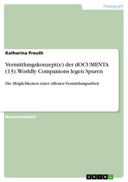 Produktbild: Vermittlungskonzept(e) der dOCUMENTA (13). Worldly Companions legen Spuren