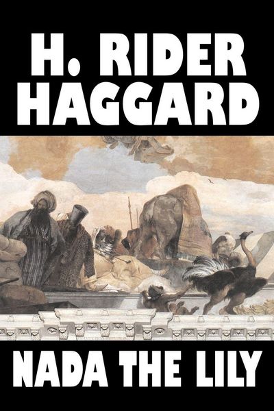Produktbild: Nada the Lily by H. Rider Haggard, Fiction, Fantasy, Literary, Historical, Fairy Tales, Folk Tales, Legends & Mythology