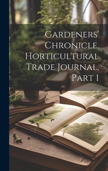 Produktbild: Gardeners' Chronicle, Horticultural Trade Journal, Part 1