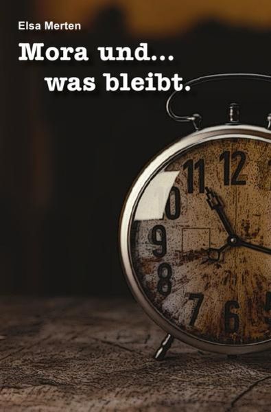 Mora und...was bleibt., Taschenbuch von Elsa Merten, Epubli, 9783745014983