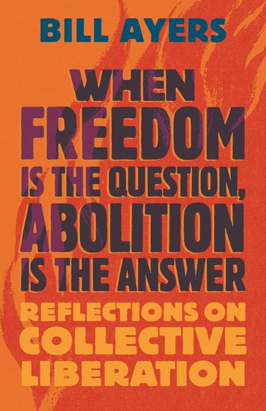 Produktbild: When Freedom Is the Question, Abolition Is the Answer