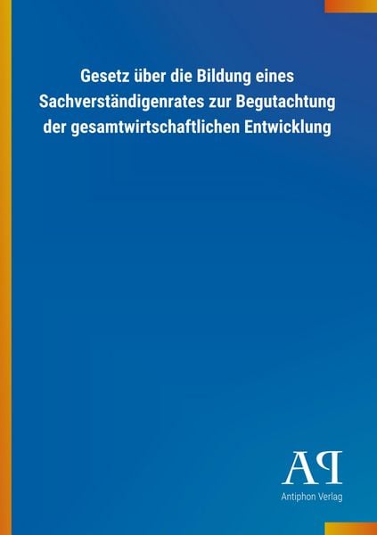 Produktbild: Gesetz &uuml;ber die Bildung eines Sachverst&auml;ndigenrates zur Begu