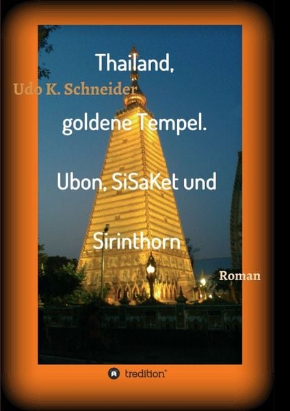 Thailand, goldene Tempel. Ubon, SiSaKet und Sirinthorn