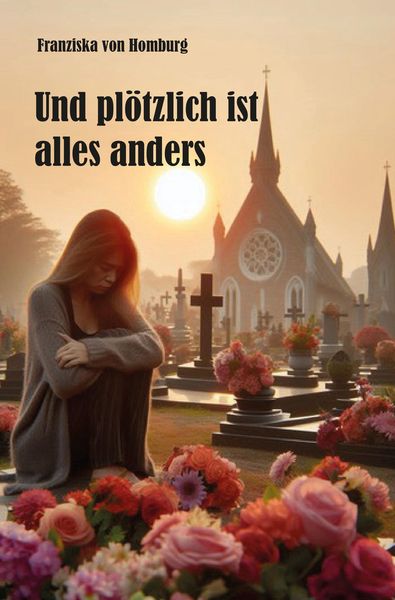 Und plötzlich ist alles anders, Taschenbuch von Franziska von Homburg, Rediroma-Verlag, 9783988855152
