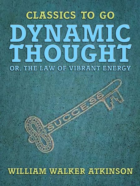 Produktbild: Dynamic Thought, or, The Law of Vibrant Energy