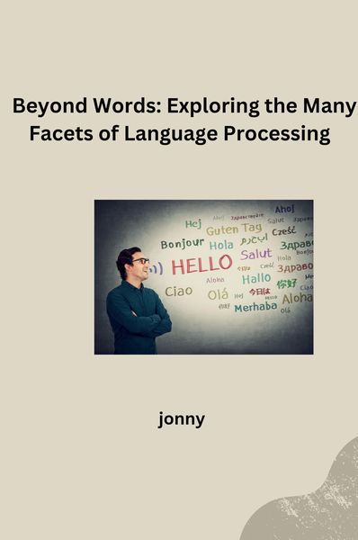 Produktbild: Beyond Words: Exploring the Many Facets of Language Processing
