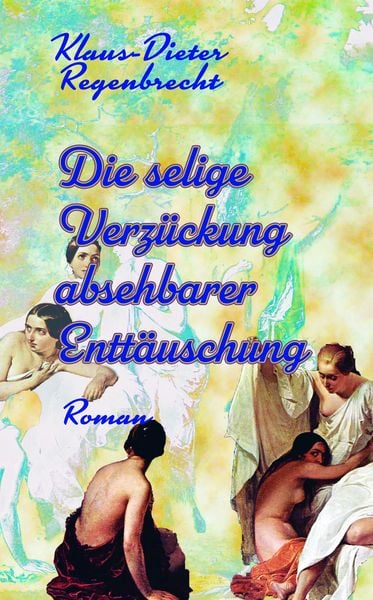 Die selige Verzückung absehbarer Enttäuschung, Paperback von Klaus-Dieter Regenbrecht, Tabu Litu Verlag, 9783925805790