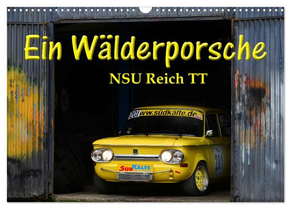 Produktbild: Ein W&auml;lderporsche - NSU Reich TT (Wandkalender 2026 DIN A3 quer), CALVENDO Monatskalender