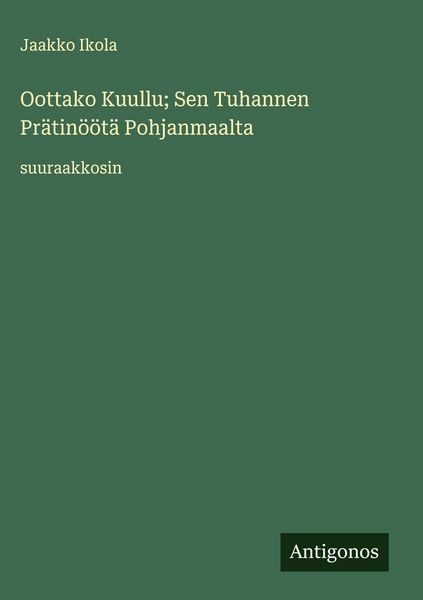 Produktbild: Oottako Kuullu; Sen Tuhannen Pr&auml;tin&ouml;&ouml;t&auml; Pohjanmaalta