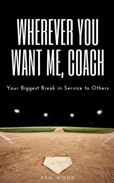 Produktbild: Wherever You Want Me, Coach | Your Biggest Break in Service to Others