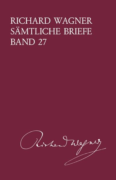 Produktbild: Richard Wagner S&auml;mtliche Briefe / Richard Wagner S&auml;mtliche Briefe Band 27