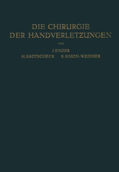Die Chirurgie der Handverletzungen, Taschenbuch von Josef Ender , Hans Krotscheck , Rolf Simon-Weidner, Springer Wien, 9783709178577