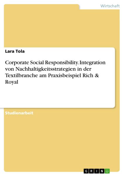 Produktbild: Corporate Social Responsibility. Integration von Nachhaltigkeitsstrategien in der Textilbranche am Praxisbeispiel Rich & Royal