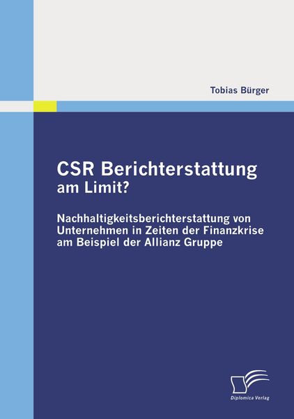 CSR Berichterstattung am Limit? Nachhaltigkeitsberichterstattung von Unternehmen in Zeiten der Finanzkrise am Beispiel der Allianz Gruppe, Taschenbuch