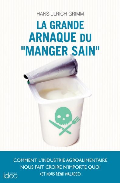 Produktbild: La grande arnaque du &laquo;manger sain&raquo;