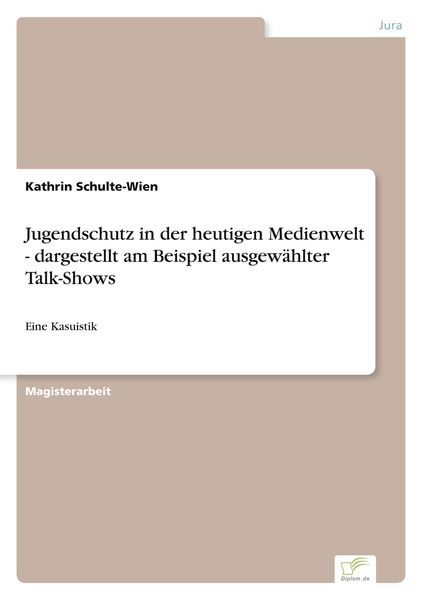 Produktbild: Jugendschutz in der heutigen Medienwelt - dargestellt am Beispiel ausgew&auml;hlter Talk-Shows