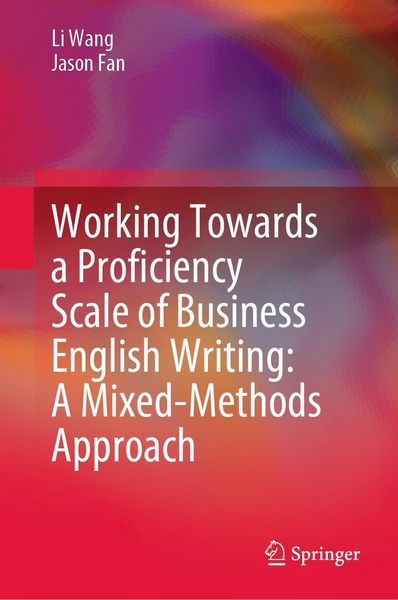 Produktbild: Working Towards a Proficiency Scale of Business English Writing: A Mixed-Methods Approach