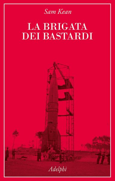 Produktbild: La brigata dei bastardi. La vera storia degli scienziati e delle spie che sabotarono la bomba atomica nazista