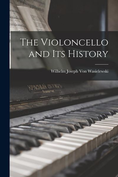 Produktbild: The Violoncello and Its History