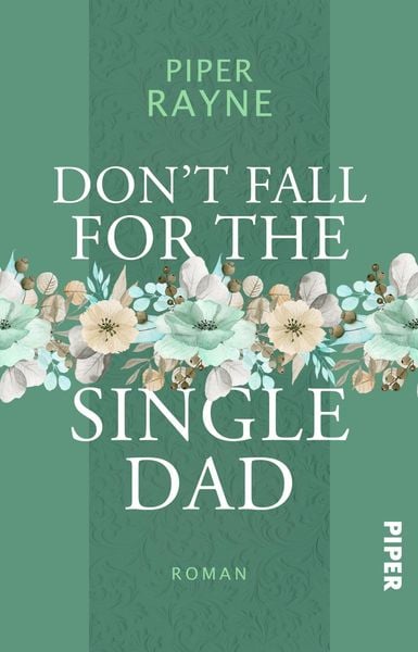 Don’t Fall for the Single Dad, Taschenbuch von Piper Rayne, Piper Taschenbuch, 9783492507318