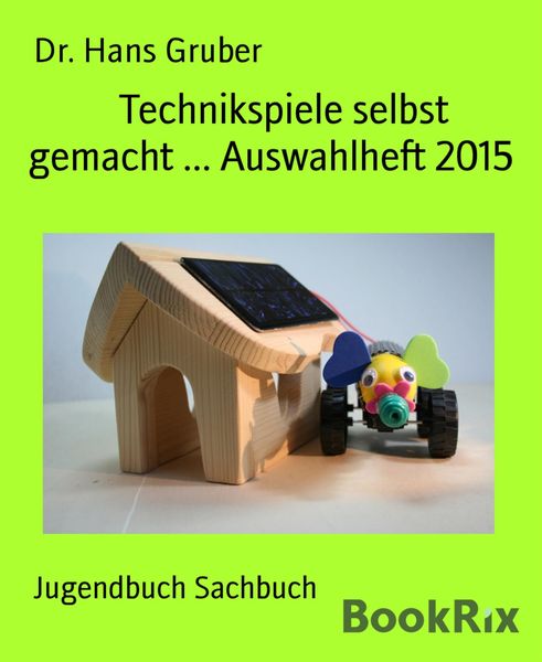 Produktbild: Technikspiele selbst gemacht ... Auswahlheft 2015