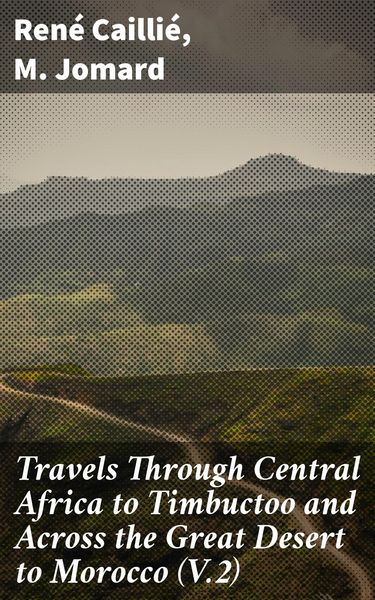 Produktbild: Travels Through Central Africa to Timbuctoo and Across the Great Desert to Morocco (V.2)