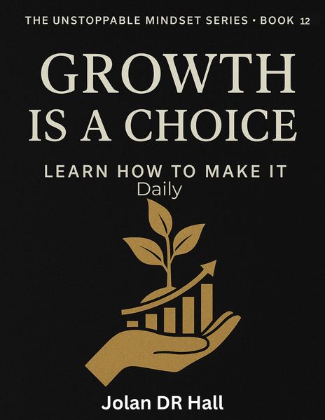 Produktbild: Growth Is A Choice, Learn How To Make It (Unstoppable Mindset, #12)