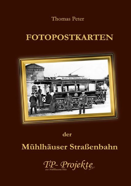 FOTOPOSTKARTEN der Mühlhäuser Straßenbahn, Taschenbuch von Thomas Peter, Epubli, 978-3-8187-2641-6