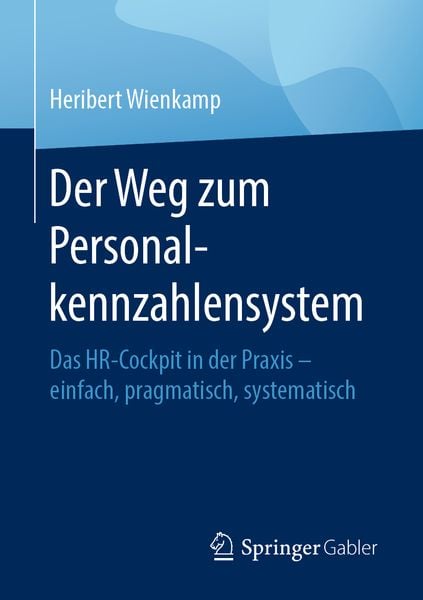 Der Weg zum Personalkennzahlensystem, Taschenbuch von Heribert Wienkamp, Springer Berlin, 9783662609026