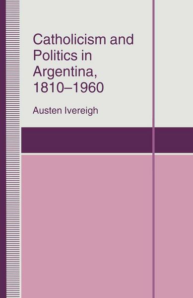 Produktbild: Catholicism and Politics in Argentina, 1810-1960