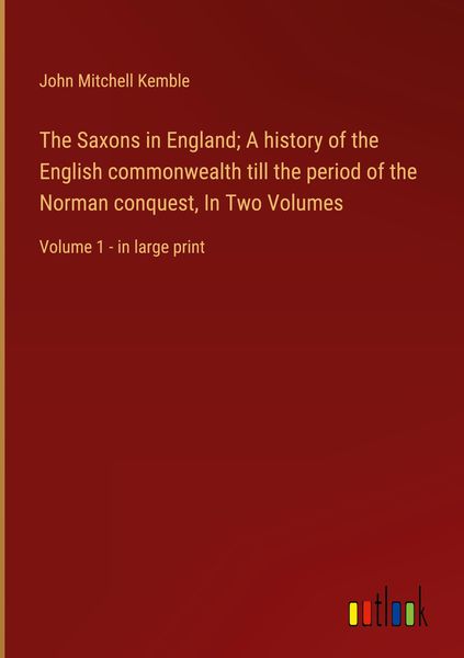 Produktbild: The Saxons in England; A history of the English commonwealth till the period of the Norman conquest, In Two Volumes