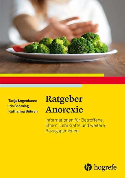 Ratgeber Anorexie, Taschenbuch von Tanja Legenbauer , Iris Schmieg , Katharina Bühren, Hogrefe Verlag, 9783801726348