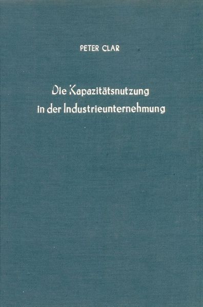 Produktbild: Die Kapazit&auml;tsnutzung in der Industrieunternehmung.